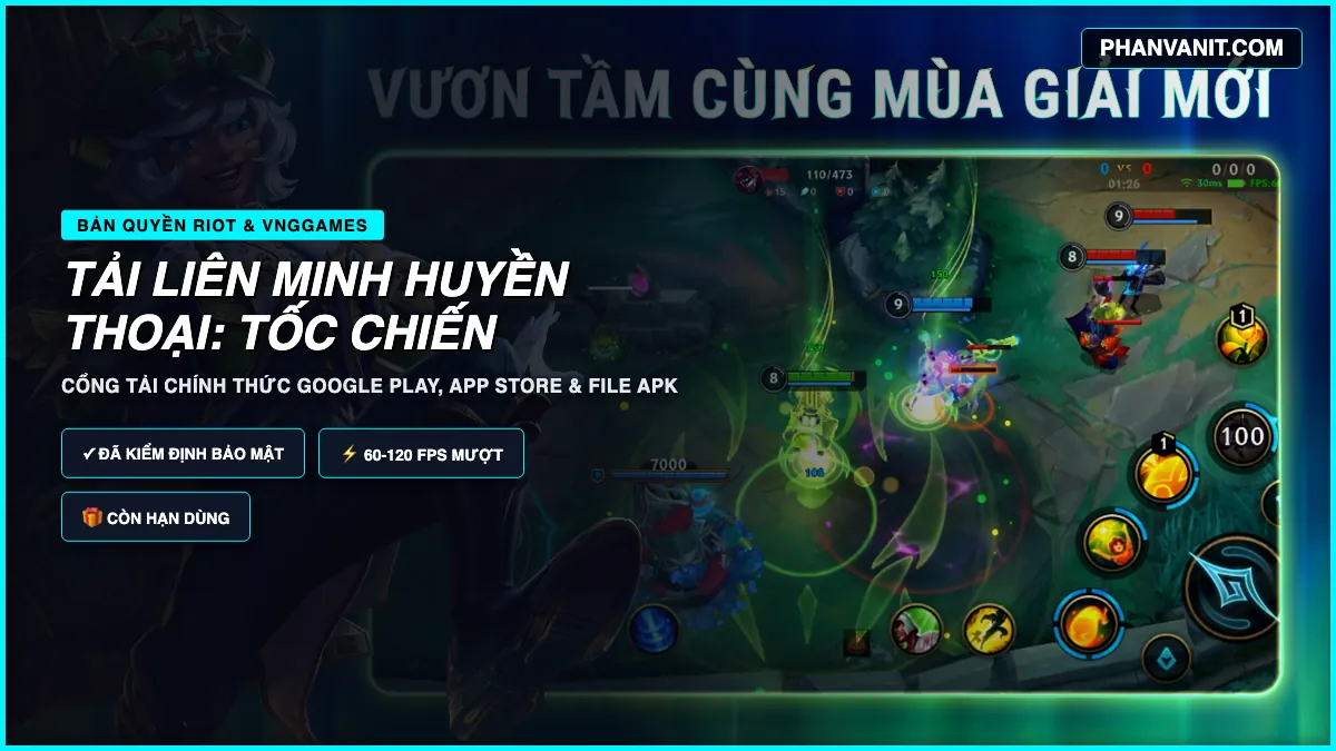 Hướng Dẫn Tải & Cài Đặt Liên Minh Tốc Chiến 2026: Cấu Hình 120 FPS Siêu Mượt, Link APK & Giftcode Tân Thủ VNG 2 Hướng dẫn tải và cài đặt Liên Minh Tốc Chiến 2026 trên Android iOS và PC giả lập