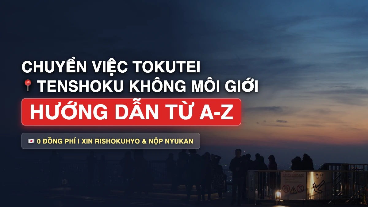 Cách Chuyển Việc Tokutei Gino (Tenshoku) Không Cần Môi Giới & Tránh Bị Lừa