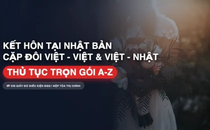 Thủ Tục Đăng Ký Kết Hôn Tại Nhật Cho Người Việt: Giấy Tờ Đại Sứ Quán & Tòa Thị Chính