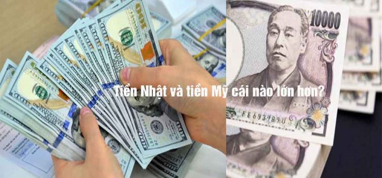 Tiền Nhật và tiền Mỹ cái nào lớn hơn