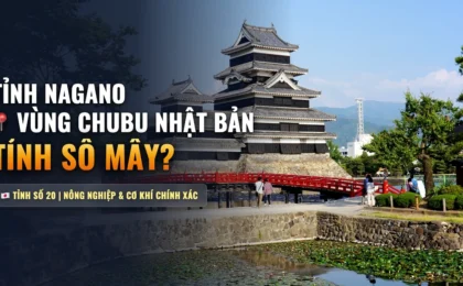 Tỉnh Nagano Nhật Bản Số Mấy? Khí Hậu, Địa Lý & Cơ Hội Việc Làm Tỉnh Số 20