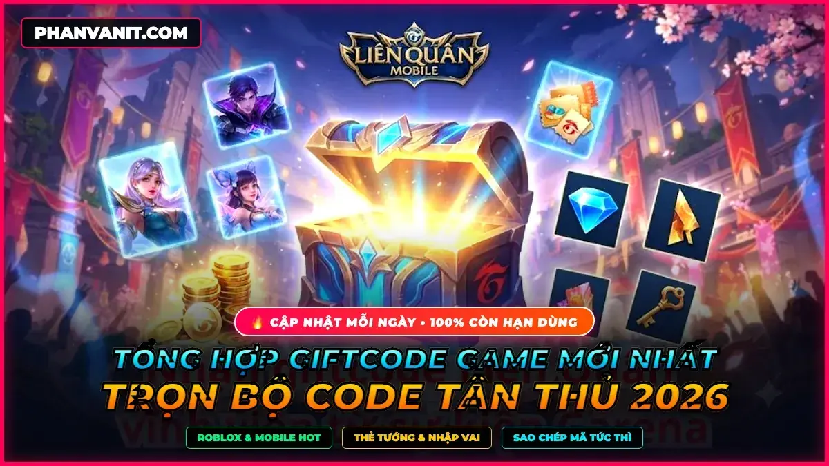 Tổng Hợp Code Game Mới Nhất 2026: Trọn Bộ Giftcode Tân Thủ & Sự Kiện Đang Hot Trên Mobile & Roblox (Cập Nhật Hôm Nay)