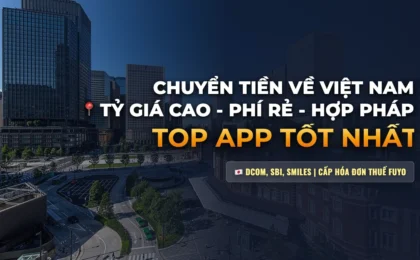 Chuyển Tiền Từ Nhật Về Việt Nam Cách Nào Rẻ Nhất, Hợp Pháp & Có Hóa Đơn Fuyo?
