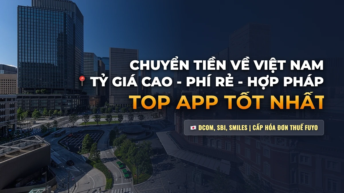 Chuyển Tiền Từ Nhật Về Việt Nam Cách Nào Rẻ Nhất, Hợp Pháp & Có Hóa Đơn Fuyo?