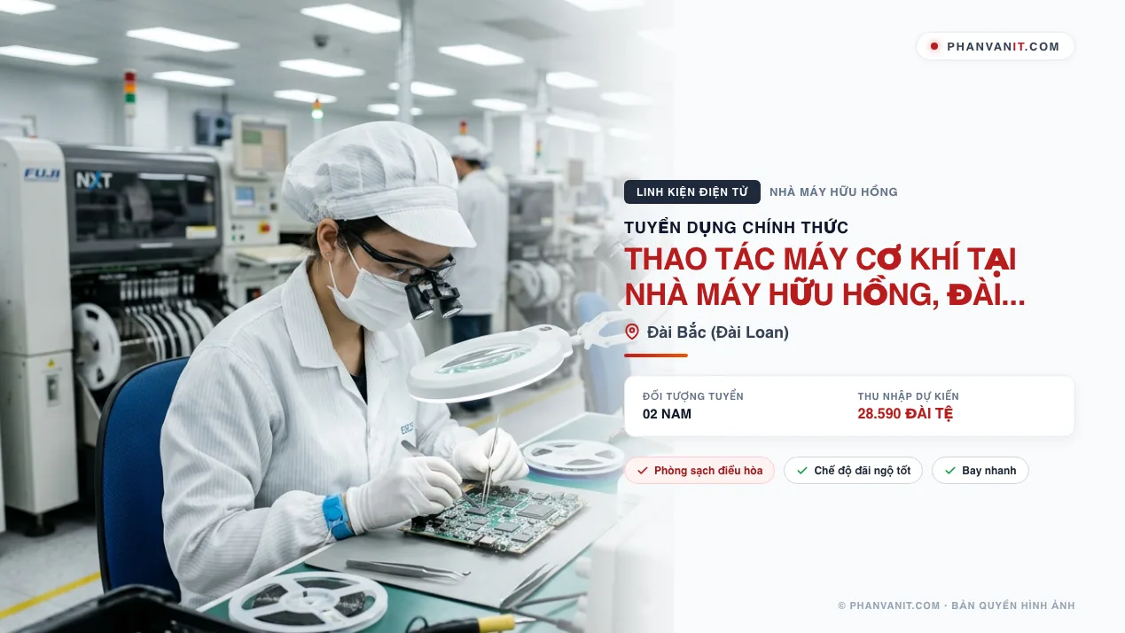 Tuyển 02 Nam thao tác máy cơ khí tại Nhà máy Hữu Hồng, Đài Loan (Cập nhật 2026)