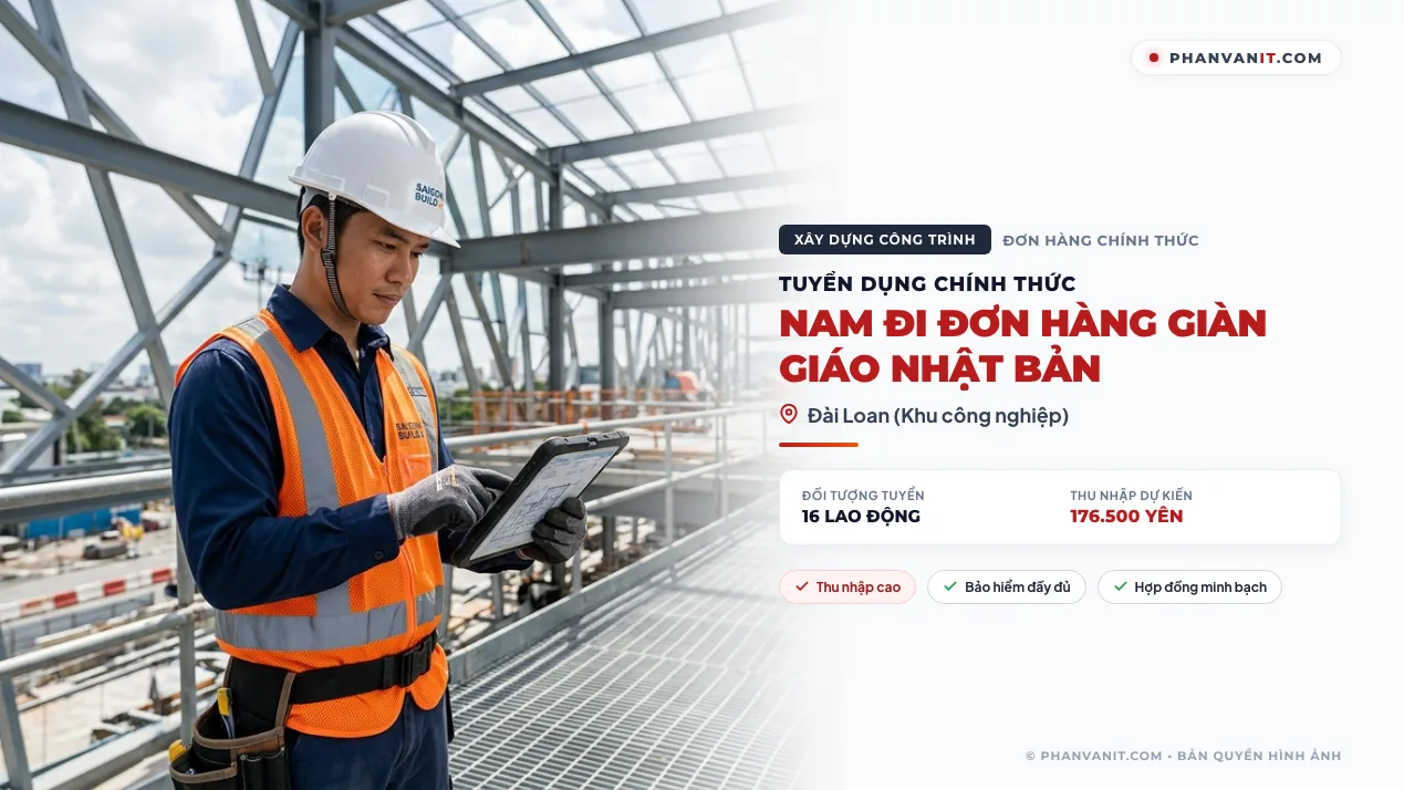 Tuyển gấp 16 lao động nam đi đơn hàng giàn giáo Nhật Bản