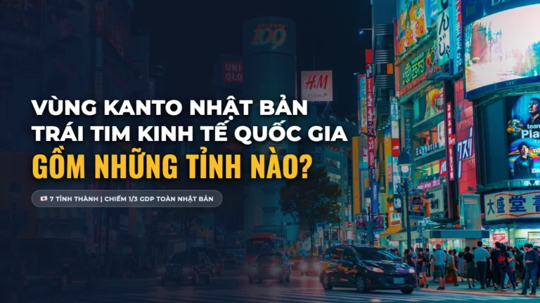Vùng Kanto Gồm Những Tỉnh Nào? Bản Đồ, Kinh Tế & Trung Tâm Việc Làm Lớn Nhất Nhật Bản