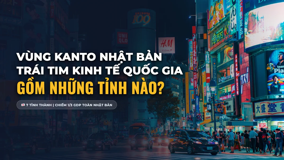 Vùng Kanto Gồm Những Tỉnh Nào? Bản Đồ, Kinh Tế & Trung Tâm Việc Làm Lớn Nhất Nhật Bản